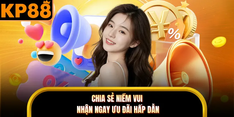 Chia sẻ niềm vui nhận ngay ưu đãi hấp dẫn