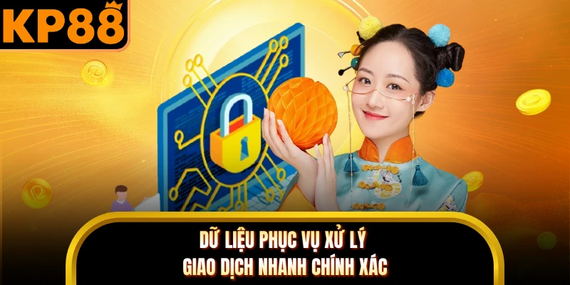 Dữ liệu phục vụ xử lý giao dịch nhanh chính xác