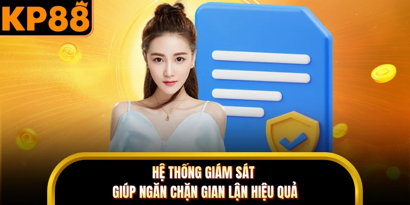 Hệ thống giám sát giúp ngăn chặn gian lận hiệu quả