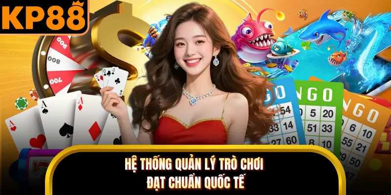 Hệ thống quản lý trò chơi đạt chuẩn quốc tế