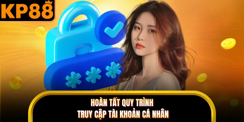Hoàn tất quy trình truy cập tài khoản cá nhân