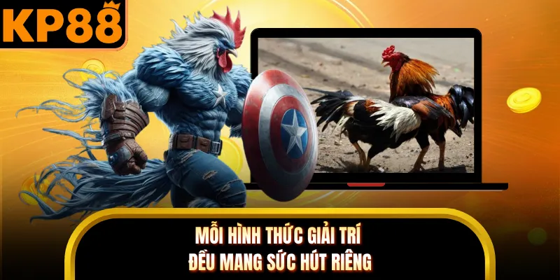 Mỗi hình thức giải trí đều mang sức hút riêng