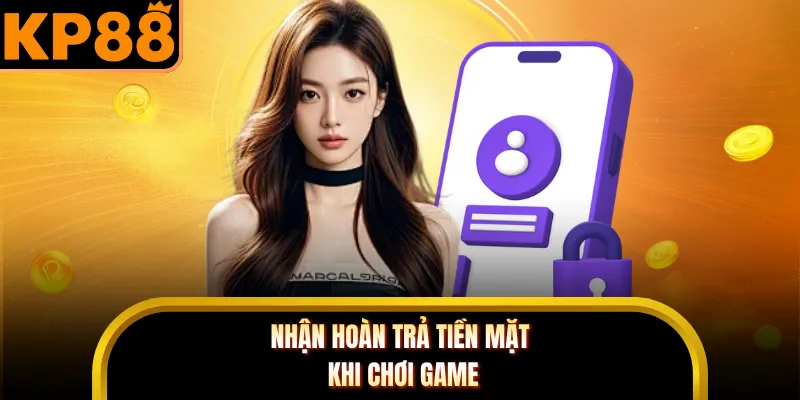 Nhận hoàn trả tiền mặt khi chơi game