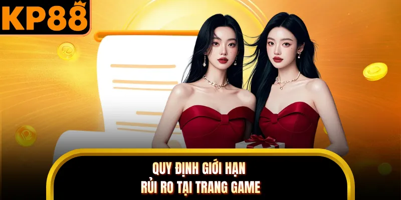 Quy định giới hạn rủi ro tại trang game