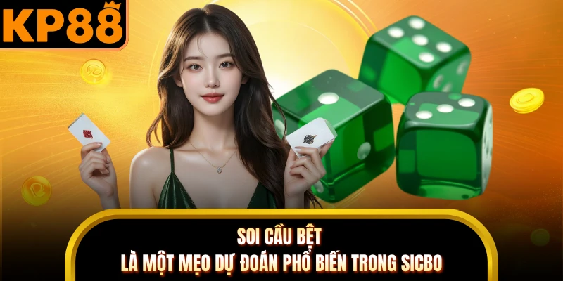 Soi cầu bệt là một mẹo dự đoán phổ biến trong sicbo