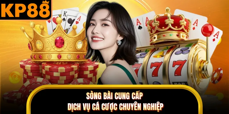 Sòng bài cung cấp dịch vụ cá cược chuyên nghiệp