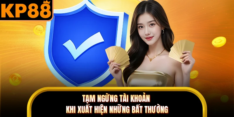 Tạm ngừng tài khoản khi xuất hiện những bất thường