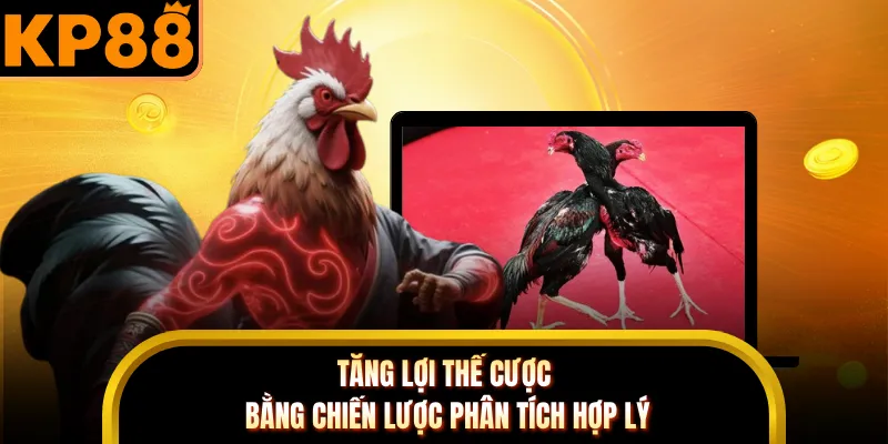 Tăng lợi thế cược bằng chiến lược phân tích hợp lý
