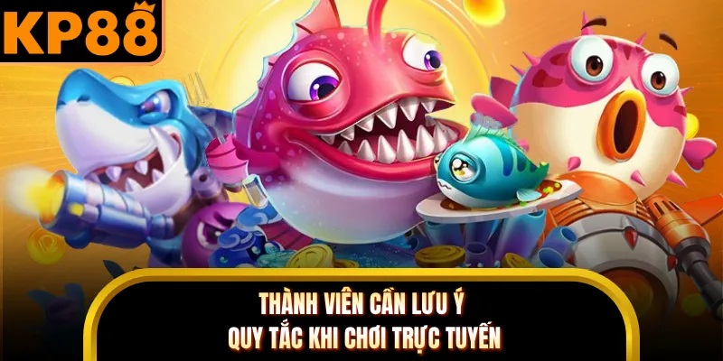 Thành viên cần lưu ý quy tắc khi chơi trực tuyến