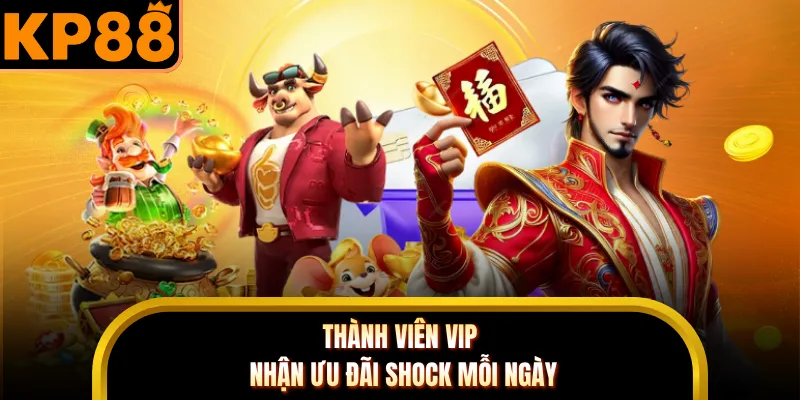 Thành viên VIP nhận ưu đãi shock mỗi ngày