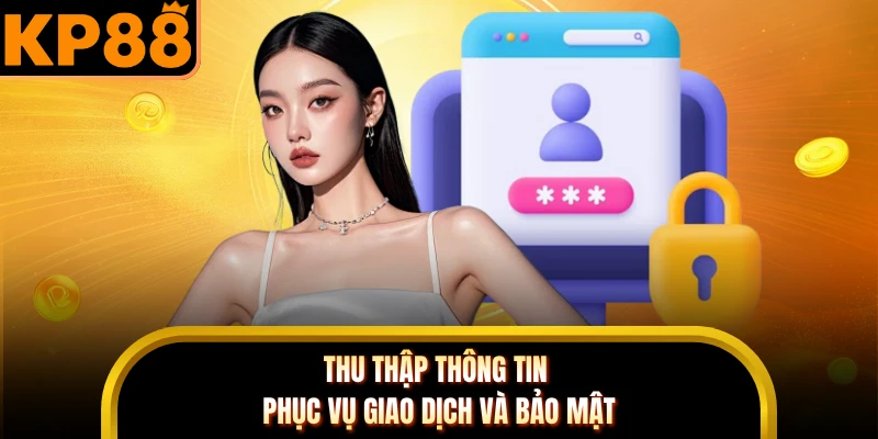 Thu thập thông tin phục vụ giao dịch và bảo mật