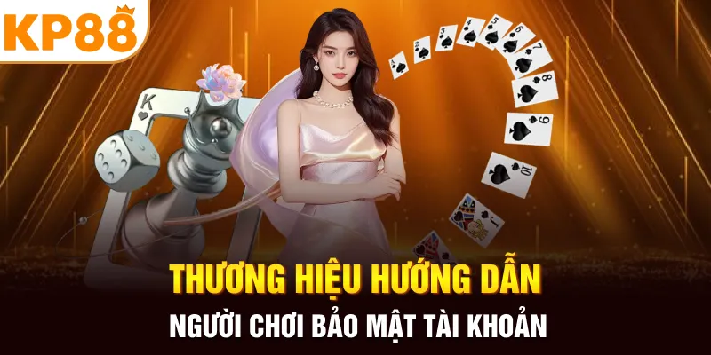 Thương hiệu hướng dẫn người chơi bảo mật tài khoản