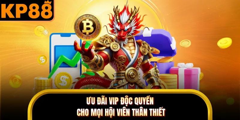 Ưu đãi VIP độc quyền cho mọi hội viên thân thiết